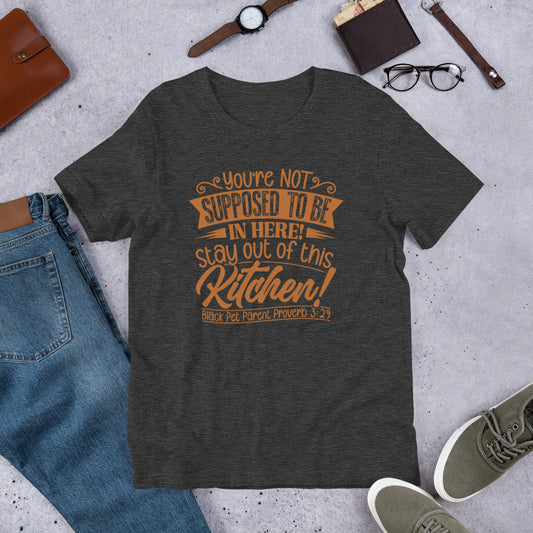 Get Out of the Kitchen! T-shirt