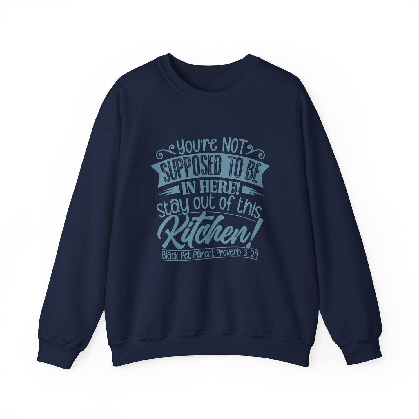 Get Out of the Kitchen! Crewneck Sweatshirt