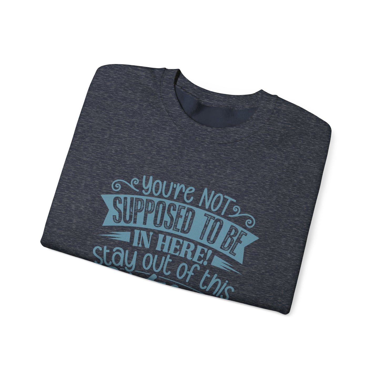 Get Out of the Kitchen! Crewneck Sweatshirt