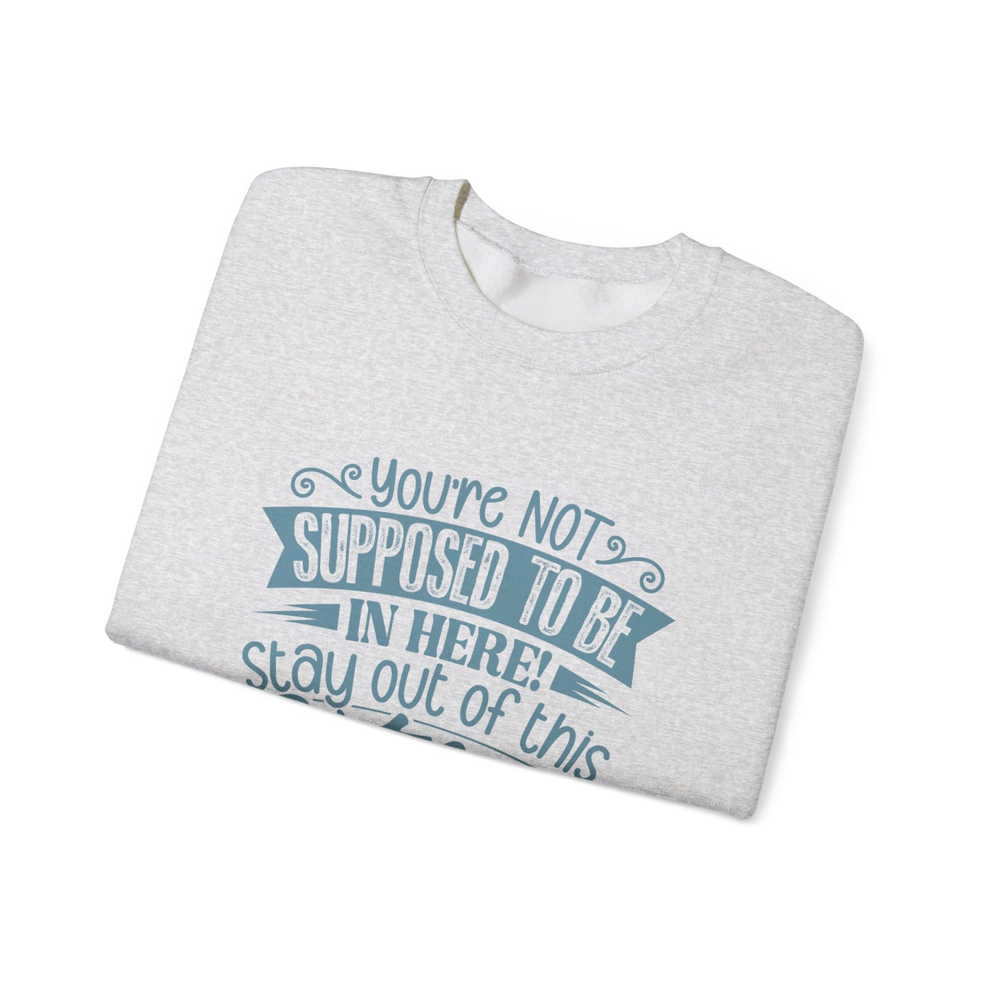 Get Out of the Kitchen! Crewneck Sweatshirt